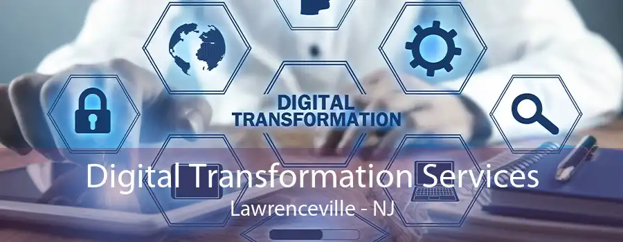 Digital Transformation Services Lawrenceville - NJ