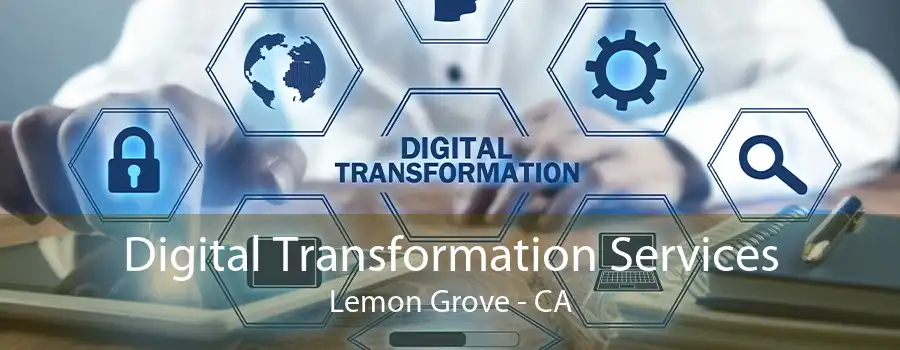 Digital Transformation Services Lemon Grove - CA