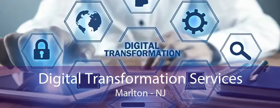 Digital Transformation Services Marlton - NJ