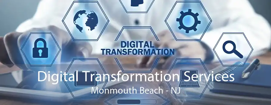 Digital Transformation Services Monmouth Beach - NJ