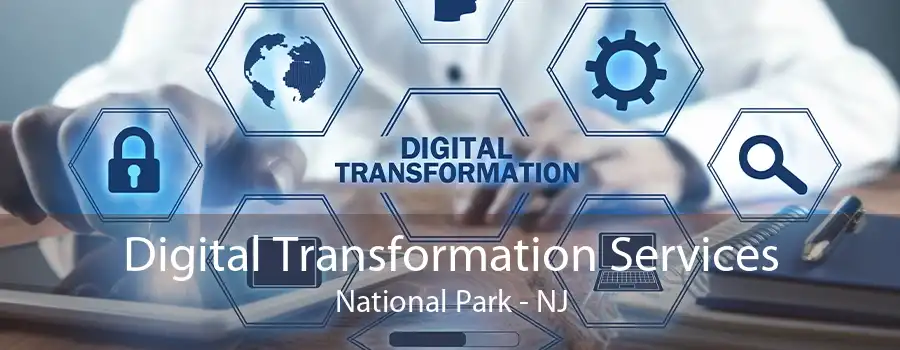 Digital Transformation Services National Park - NJ