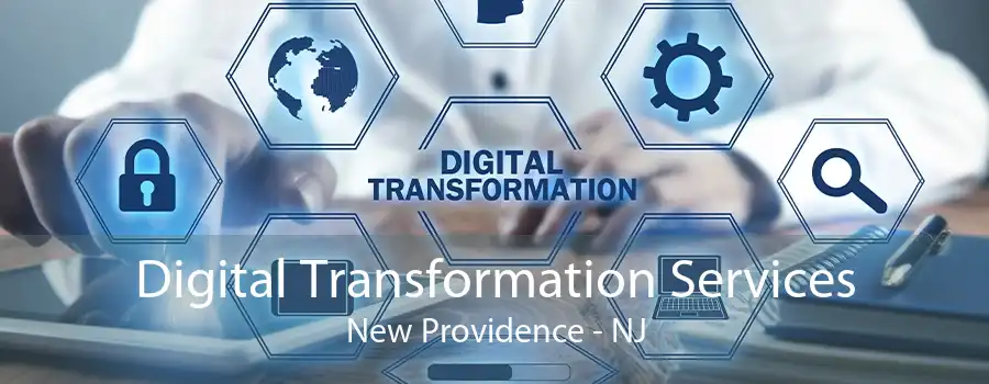 Digital Transformation Services New Providence - NJ