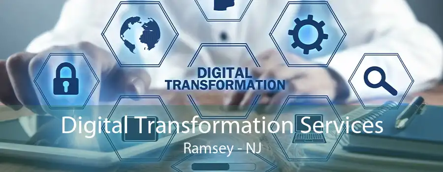 Digital Transformation Services Ramsey - NJ