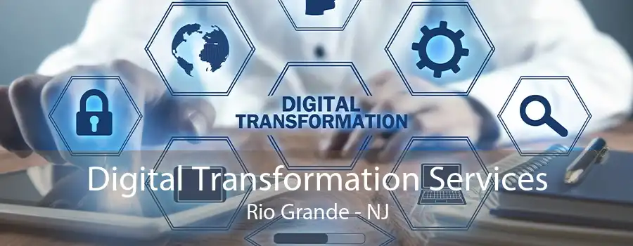 Digital Transformation Services Rio Grande - NJ