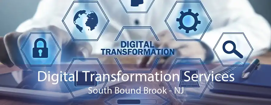 Digital Transformation Services South Bound Brook - NJ