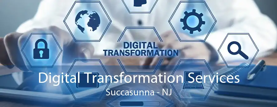 Digital Transformation Services Succasunna - NJ