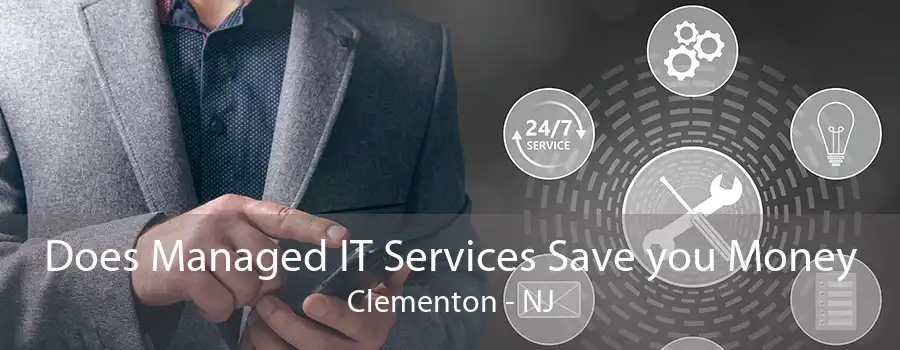 Does Managed IT Services Save you Money Clementon - NJ