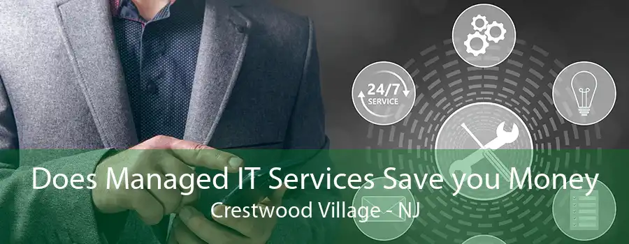 Does Managed IT Services Save you Money Crestwood Village - NJ