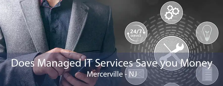 Does Managed IT Services Save you Money Mercerville - NJ