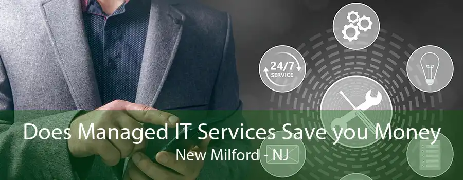 Does Managed IT Services Save you Money New Milford - NJ
