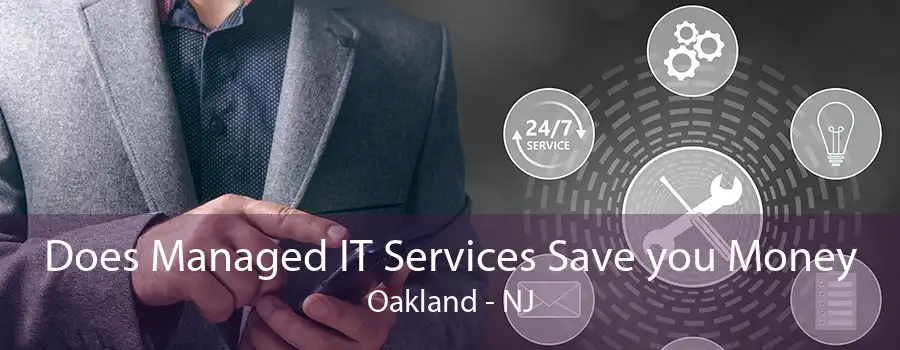 Does Managed IT Services Save you Money Oakland - NJ