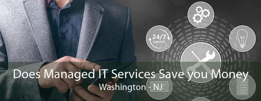 Does Managed IT Services Save you Money Washington - NJ