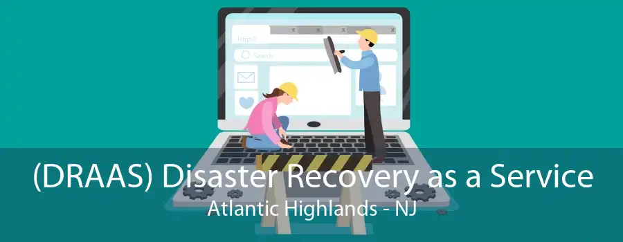 (DRAAS) Disaster Recovery as a Service Atlantic Highlands - NJ