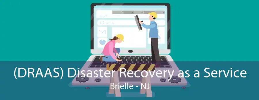 (DRAAS) Disaster Recovery as a Service Brielle - NJ