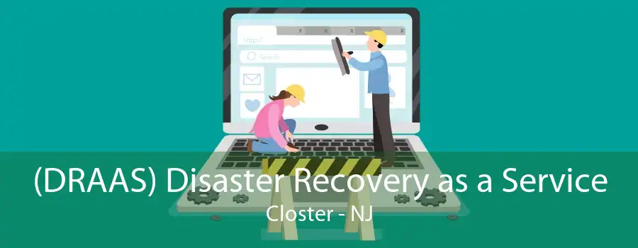 (DRAAS) Disaster Recovery as a Service Closter - NJ