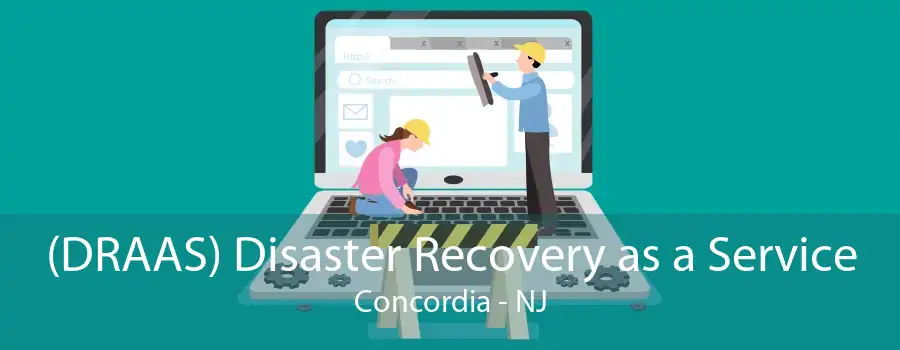 (DRAAS) Disaster Recovery as a Service Concordia - NJ