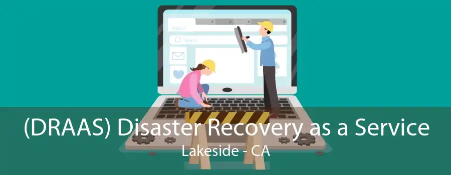 (DRAAS) Disaster Recovery as a Service Lakeside - CA