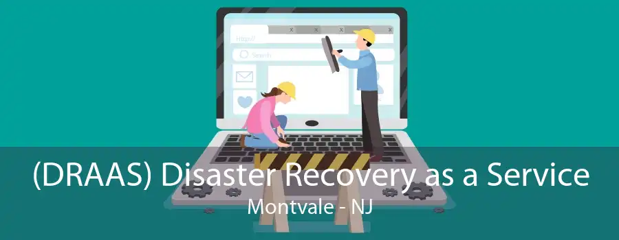 (DRAAS) Disaster Recovery as a Service Montvale - NJ