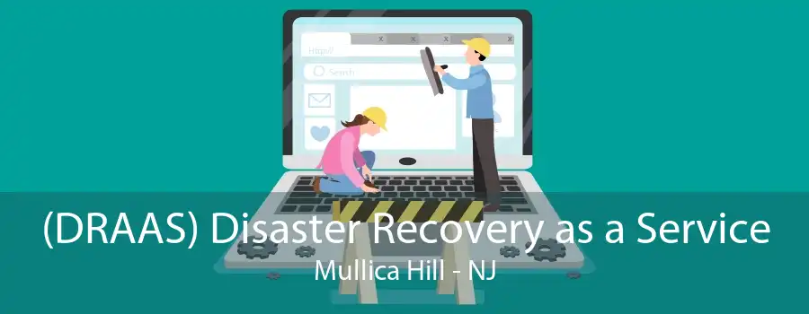 (DRAAS) Disaster Recovery as a Service Mullica Hill - NJ