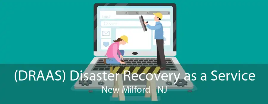 (DRAAS) Disaster Recovery as a Service New Milford - NJ
