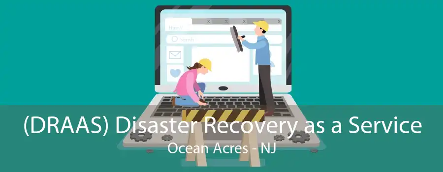 (DRAAS) Disaster Recovery as a Service Ocean Acres - NJ