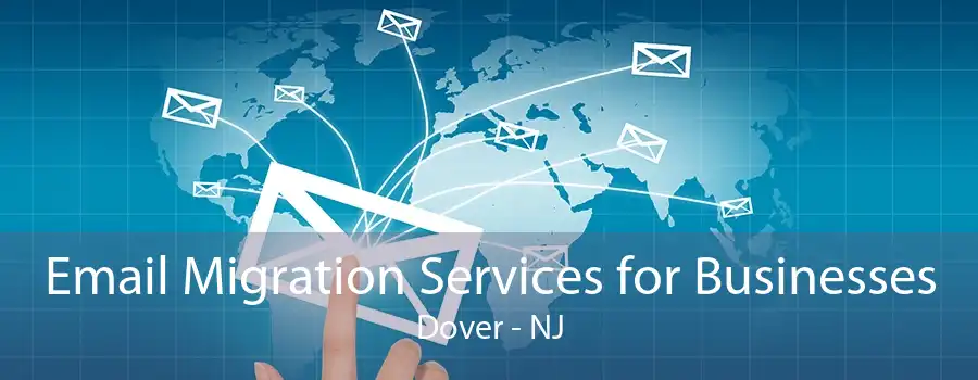 Email Migration Services for Businesses Dover - NJ