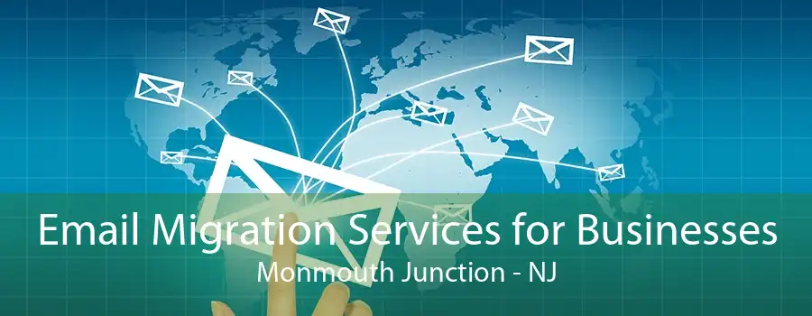 Email Migration Services for Businesses Monmouth Junction - NJ