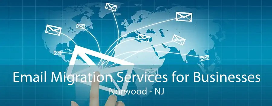 Email Migration Services for Businesses Norwood - NJ