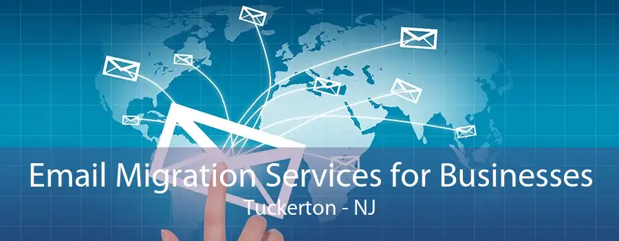 Email Migration Services for Businesses Tuckerton - NJ