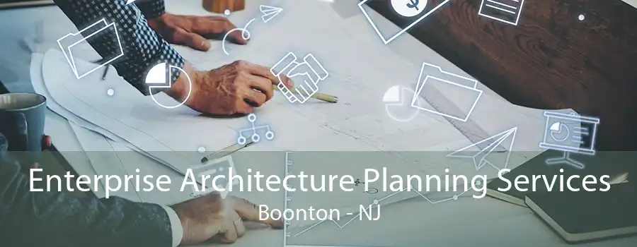 Enterprise Architecture Planning Services Boonton - NJ