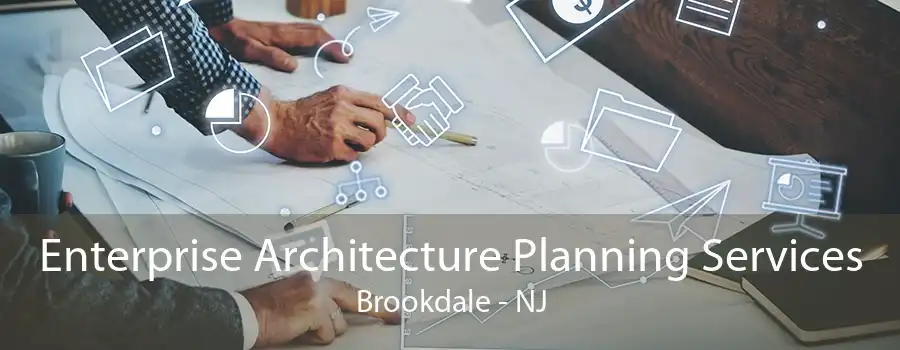 Enterprise Architecture Planning Services Brookdale - NJ