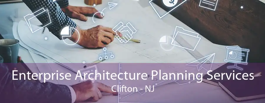 Enterprise Architecture Planning Services Clifton - NJ