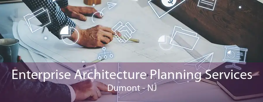 Enterprise Architecture Planning Services Dumont - NJ