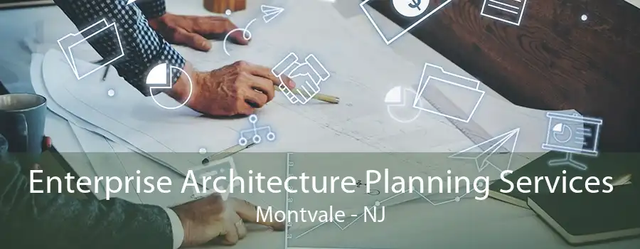 Enterprise Architecture Planning Services Montvale - NJ