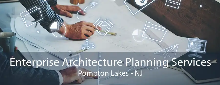 Enterprise Architecture Planning Services Pompton Lakes - NJ