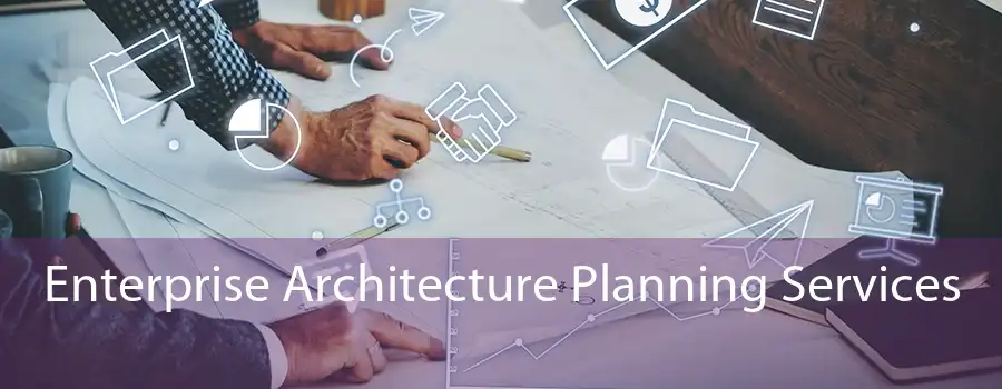 Enterprise Architecture Planning Services 