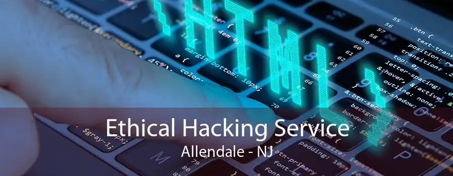 Ethical Hacking Service Allendale - NJ