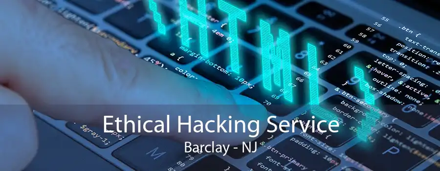 Ethical Hacking Service Barclay - NJ