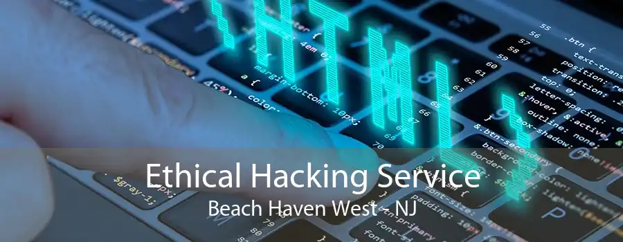 Ethical Hacking Service Beach Haven West - NJ