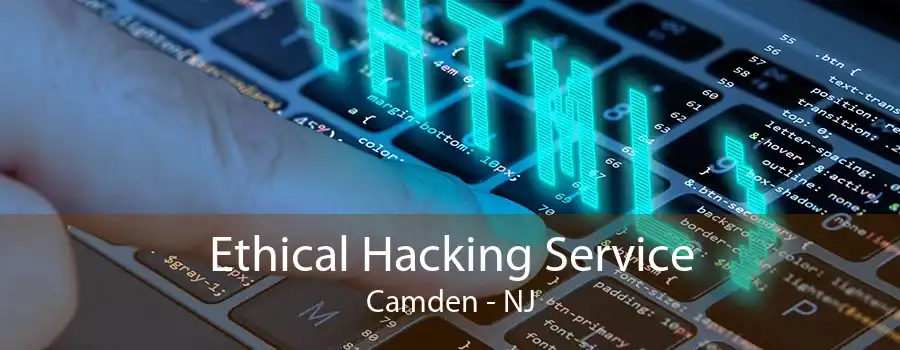 Ethical Hacking Service Camden - NJ