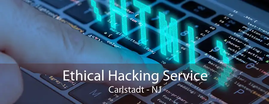 Ethical Hacking Service Carlstadt - NJ