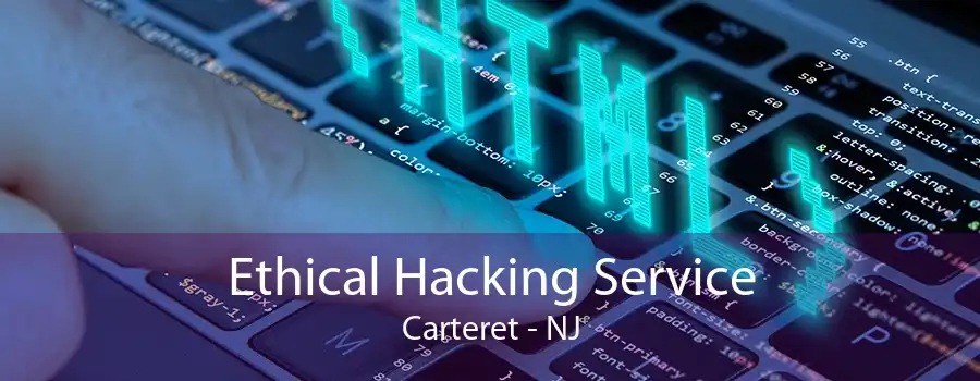 Ethical Hacking Service Carteret - NJ