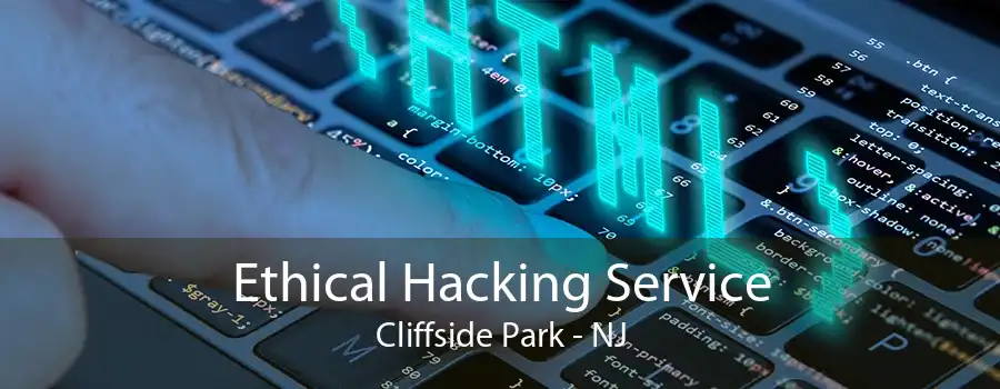 Ethical Hacking Service Cliffside Park - NJ