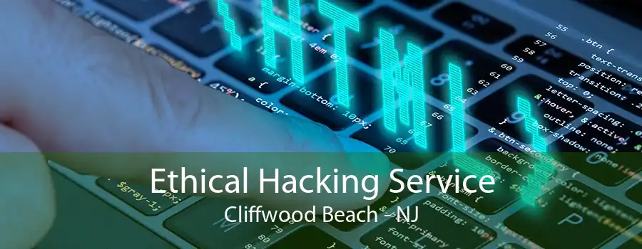 Ethical Hacking Service Cliffwood Beach - NJ