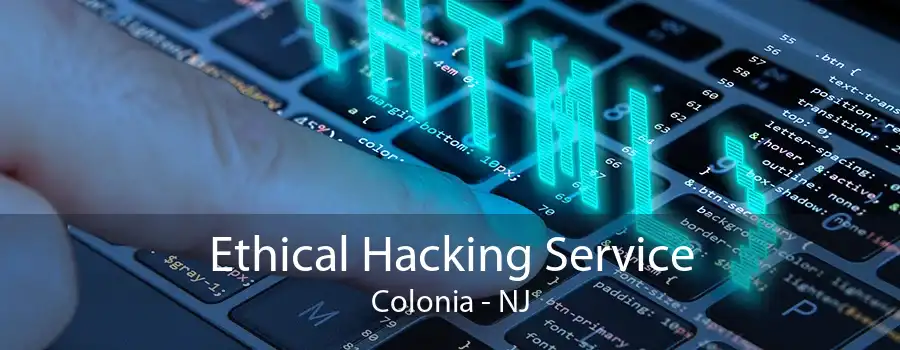 Ethical Hacking Service Colonia - NJ