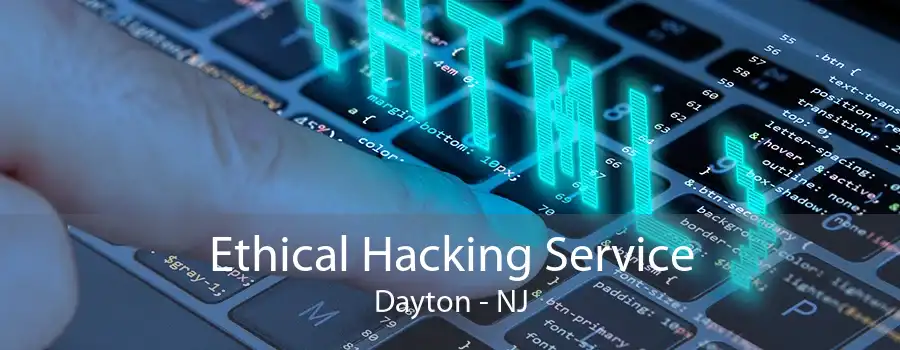 Ethical Hacking Service Dayton - NJ