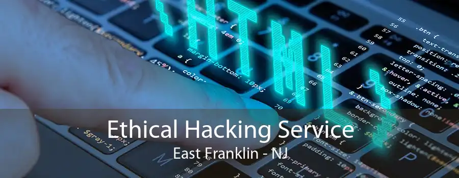 Ethical Hacking Service East Franklin - NJ