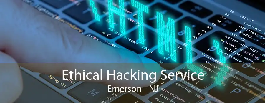 Ethical Hacking Service Emerson - NJ
