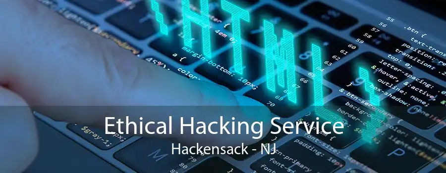 Ethical Hacking Service Hackensack - NJ