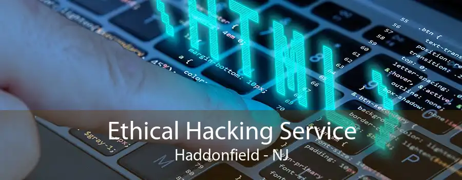 Ethical Hacking Service Haddonfield - NJ